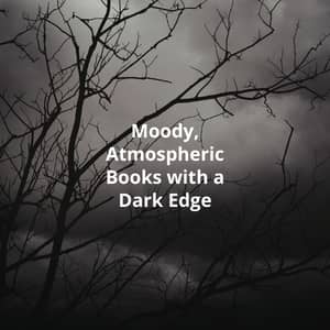 Moody and Atmospheric Books
