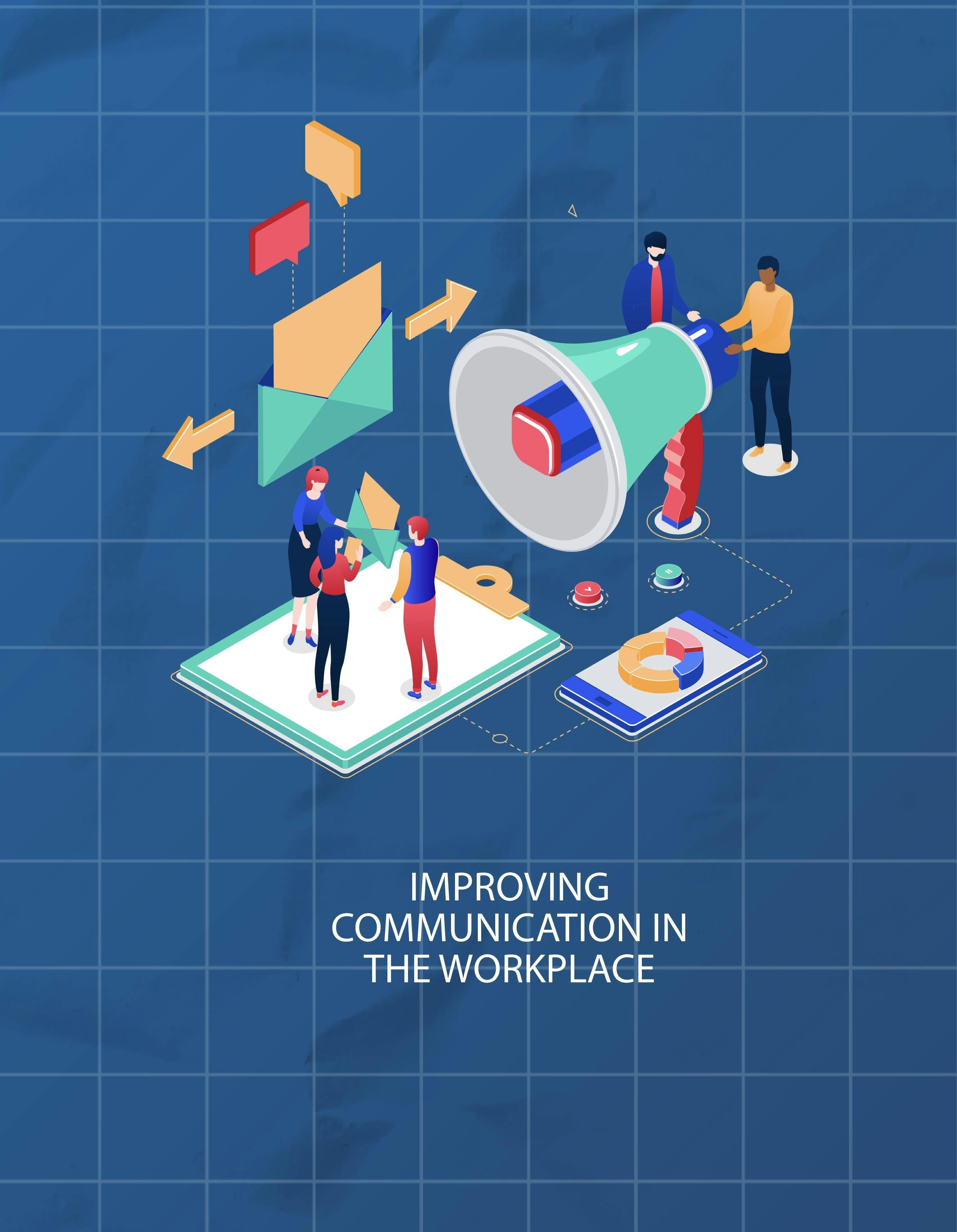 IMPROVING COMMUNICATION IN THE WORKPLACE