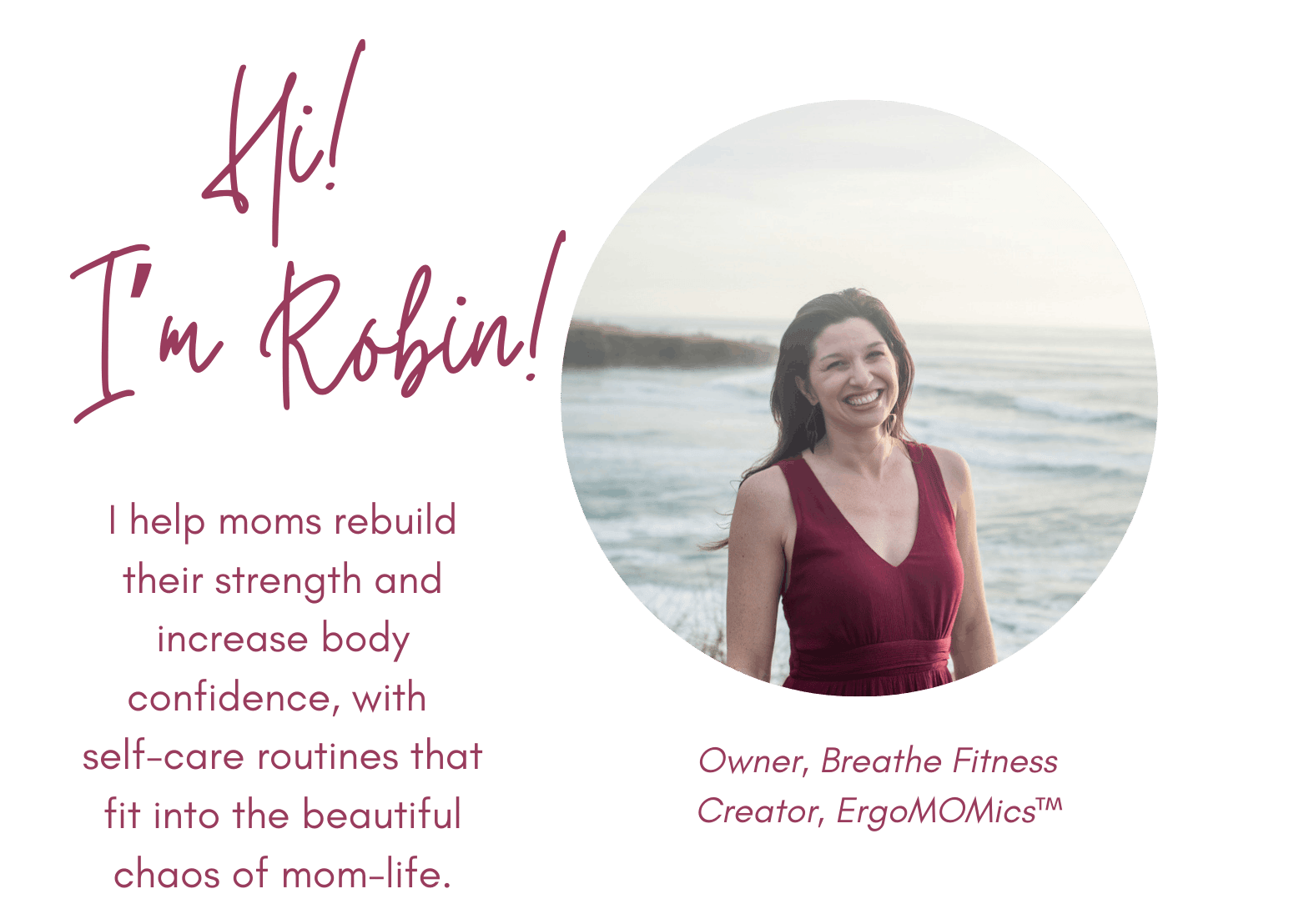 Hi! I'm Robin! I help moms rebuild their strength and increase body confidence, with self-care routines that fit into the beautiful chaos of mom-life.