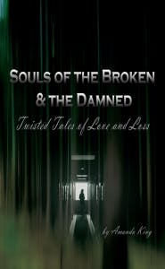 Dark and green tinged woods overlay silhouette of person standing in long shadowy hallway. Cover art for Souls of the Broken and the Damned.