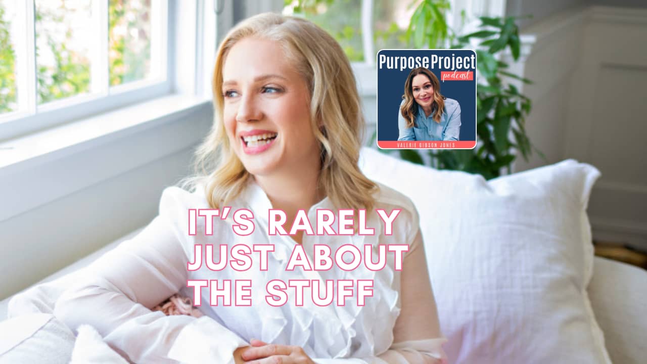 Melinda Grace smiling in a bright, airy room, with the Purpose Project Podcast cover and title "It's Rarely Just About the Stuff