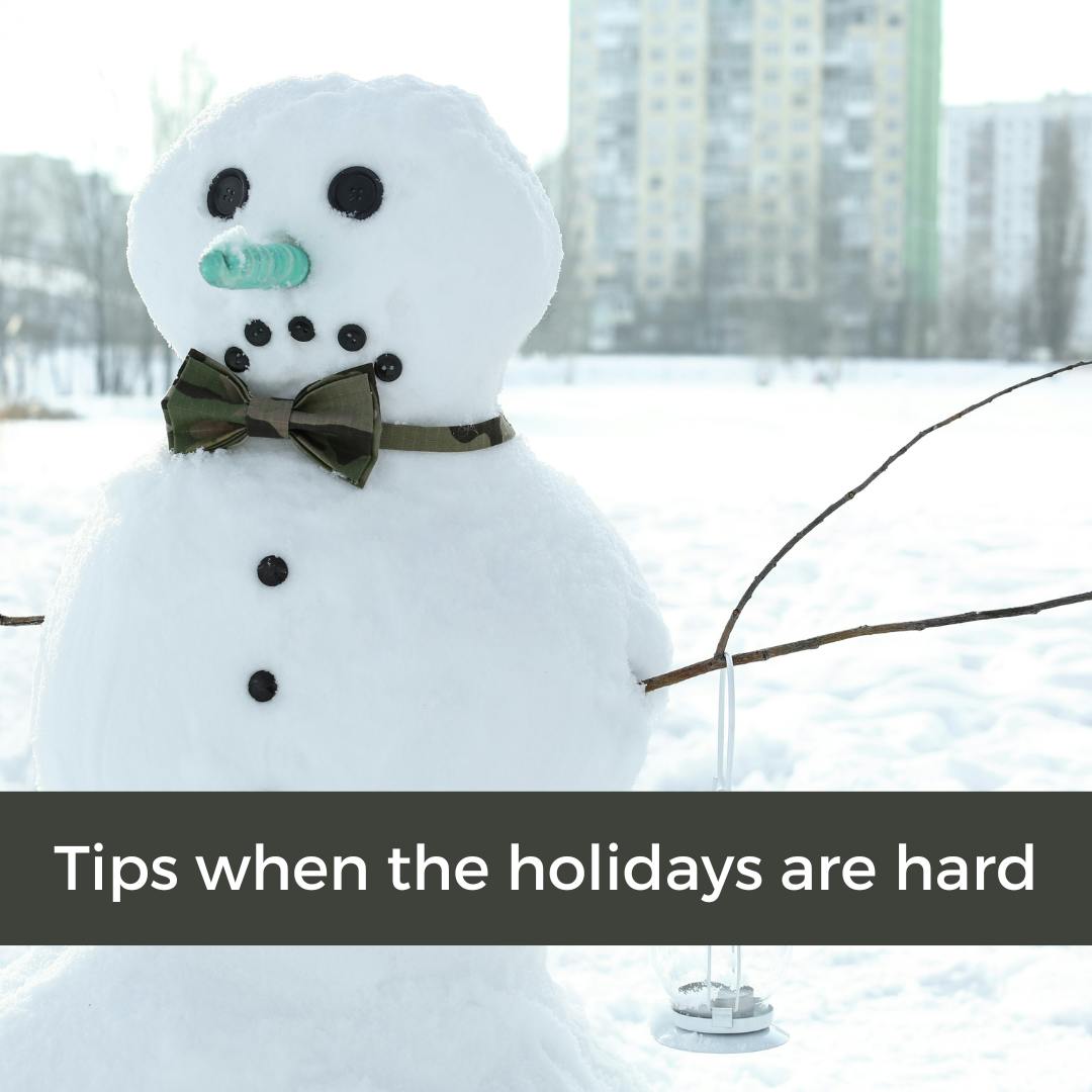 Tips When the Holidays are Hard