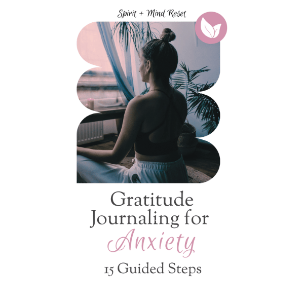 Gratitude Journaling for Anxiety: 15 Steps Guide to Calm 