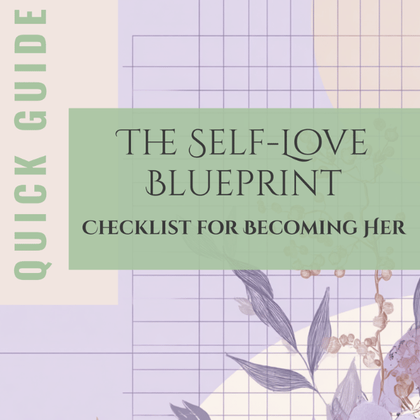 The Self-Love Blueprint  YOUR Checklist for Becoming Her