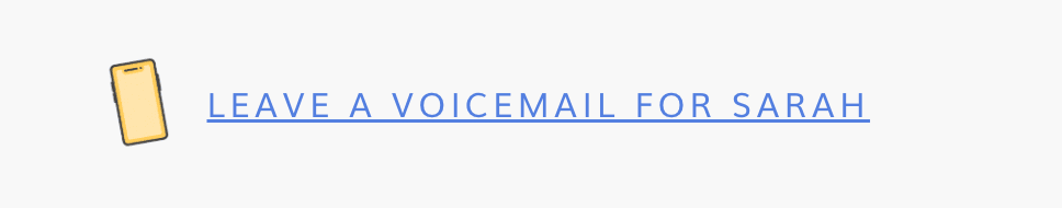 Leave a voicemail for Sarah