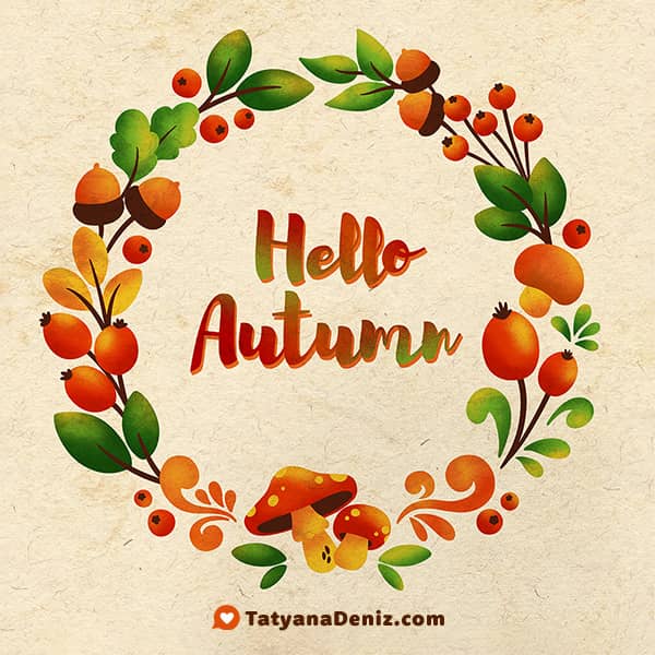 Hello Autumn by Tatyana Deniz