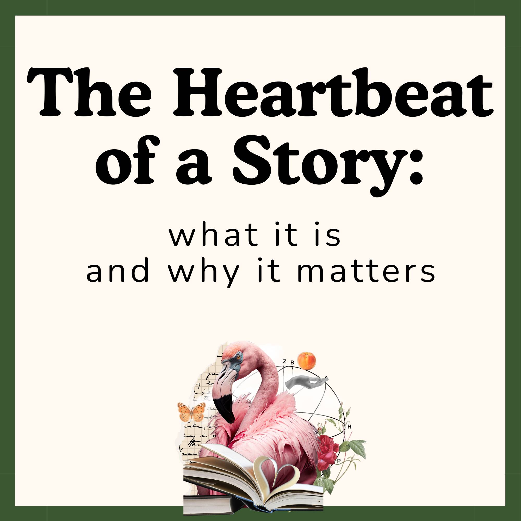 The Heartbeat of a Story: what it is and why it matters