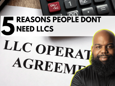 5 Reason People Dont Need LLCs 