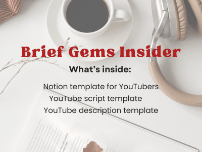 Resources for brief gems insider: Notion template for YouTubers YouTube script template YouTube description template