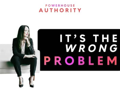It's the wrong problem.