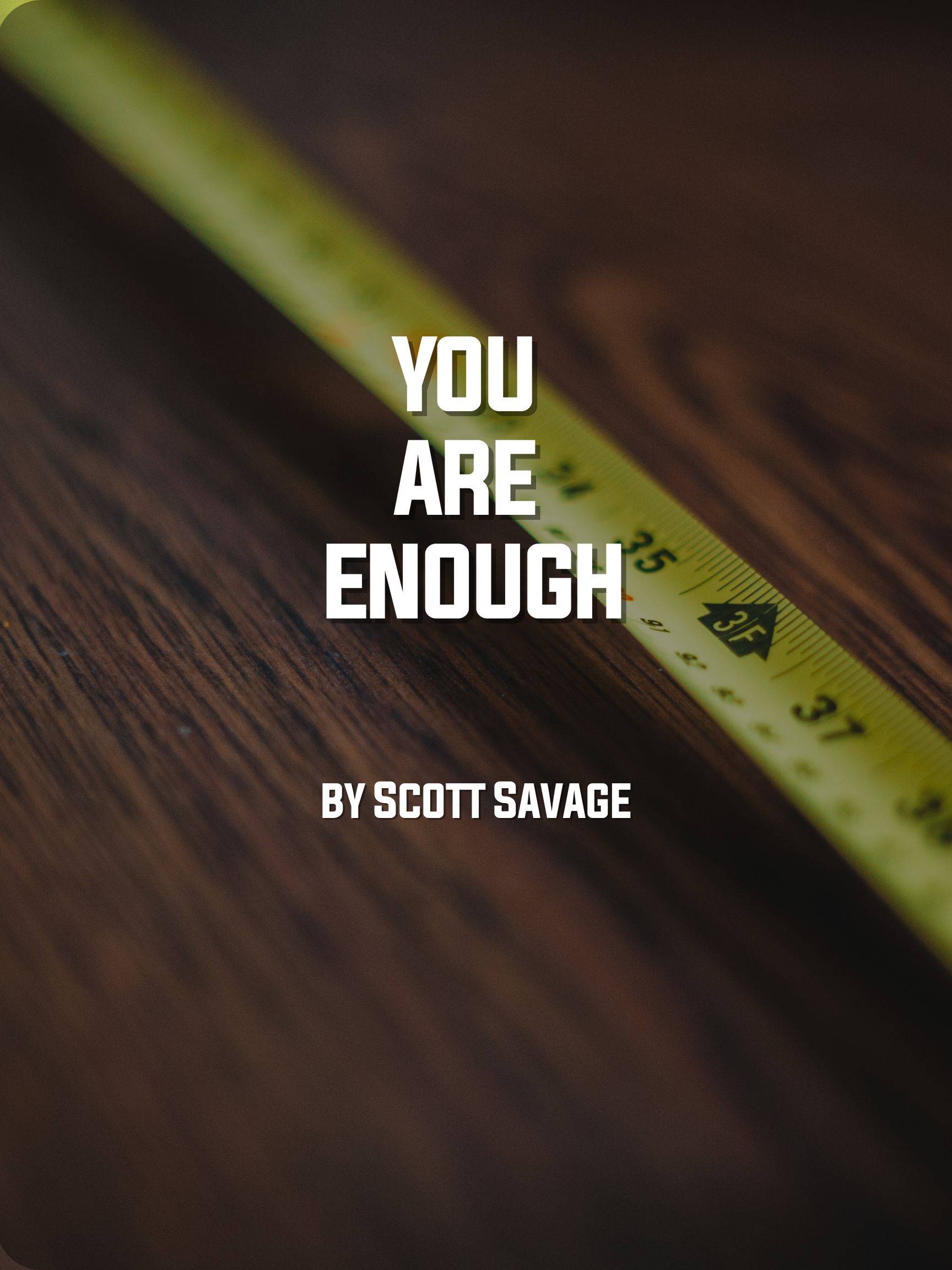 You Are Enough: A Proven Process for Overcoming Insecurity and Developing Your God-Given Identity