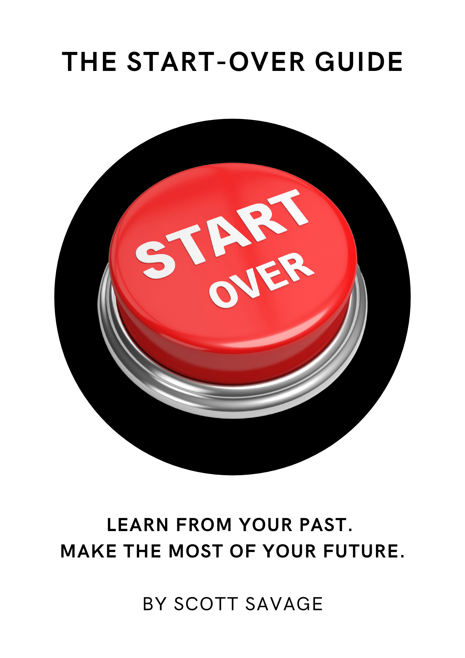 The Start Over Guide - Learn from Your Past, Make the Most of Your Future (DIGITAL EDITION)