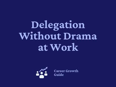 Delegation Without Drama at Work