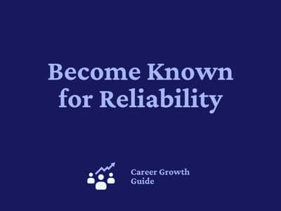 Become Known for Reliability