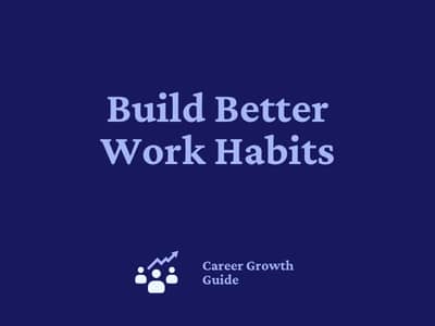 Build Better Work Habits