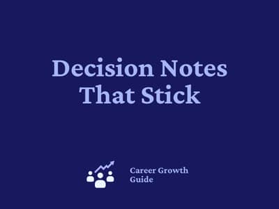Decision Notes That Stick