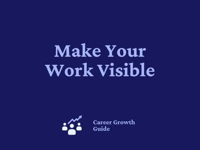 Make Your Work Visible
