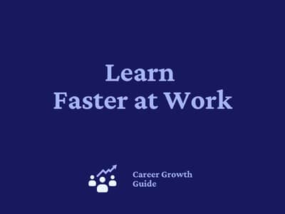 Learn Faster at Work