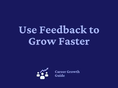 Use Feedback to Grow Faster
