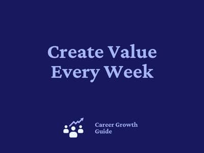 Create Value Every Week