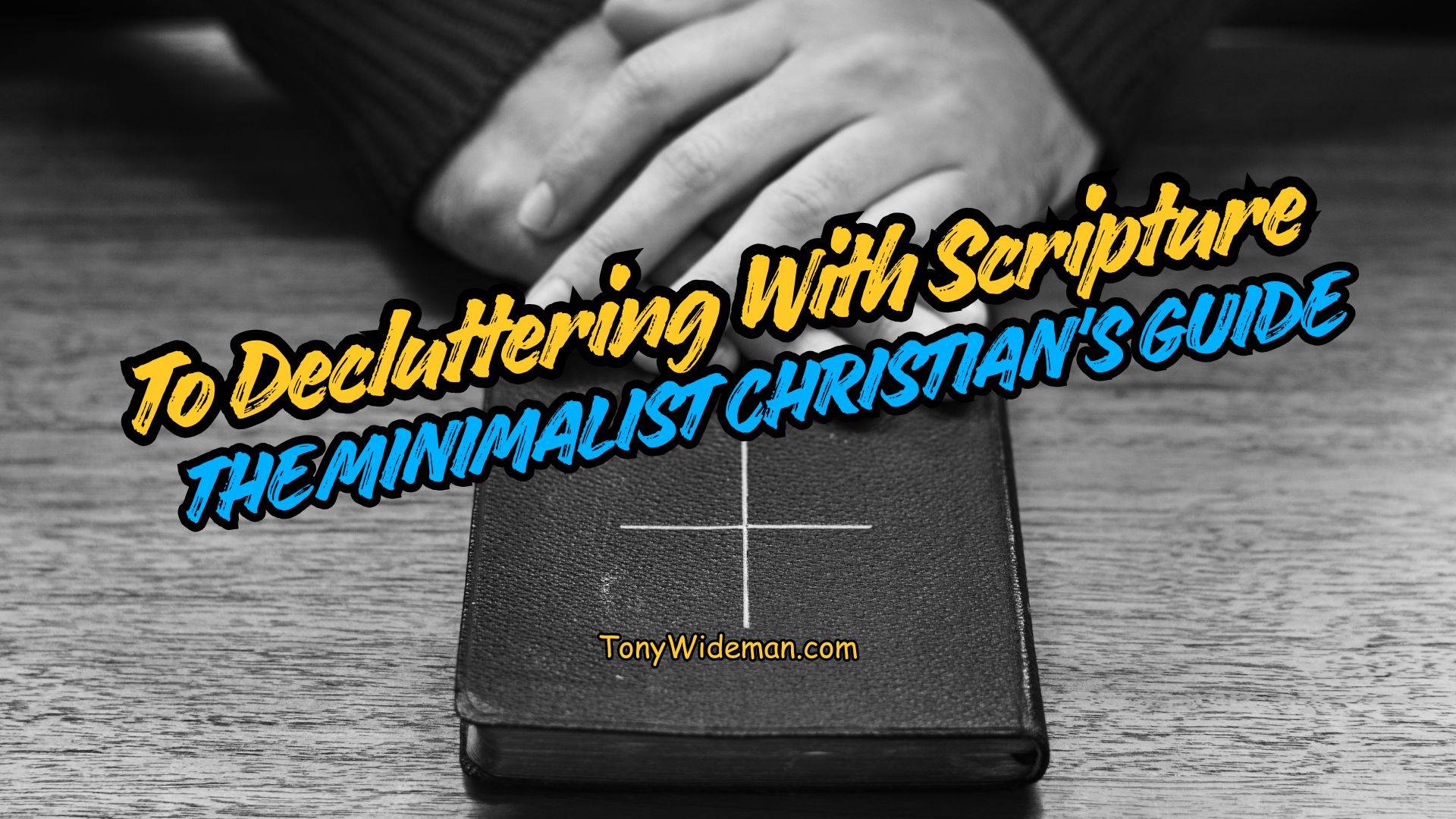 The Minimalist Christian’s Guide To Decluttering With Scripture