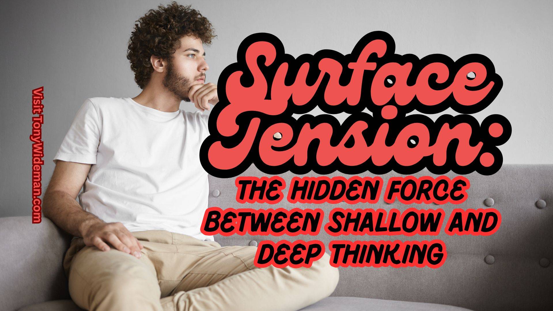 Surface Tension: The Hidden Force Between Shallow and Deep Thinking