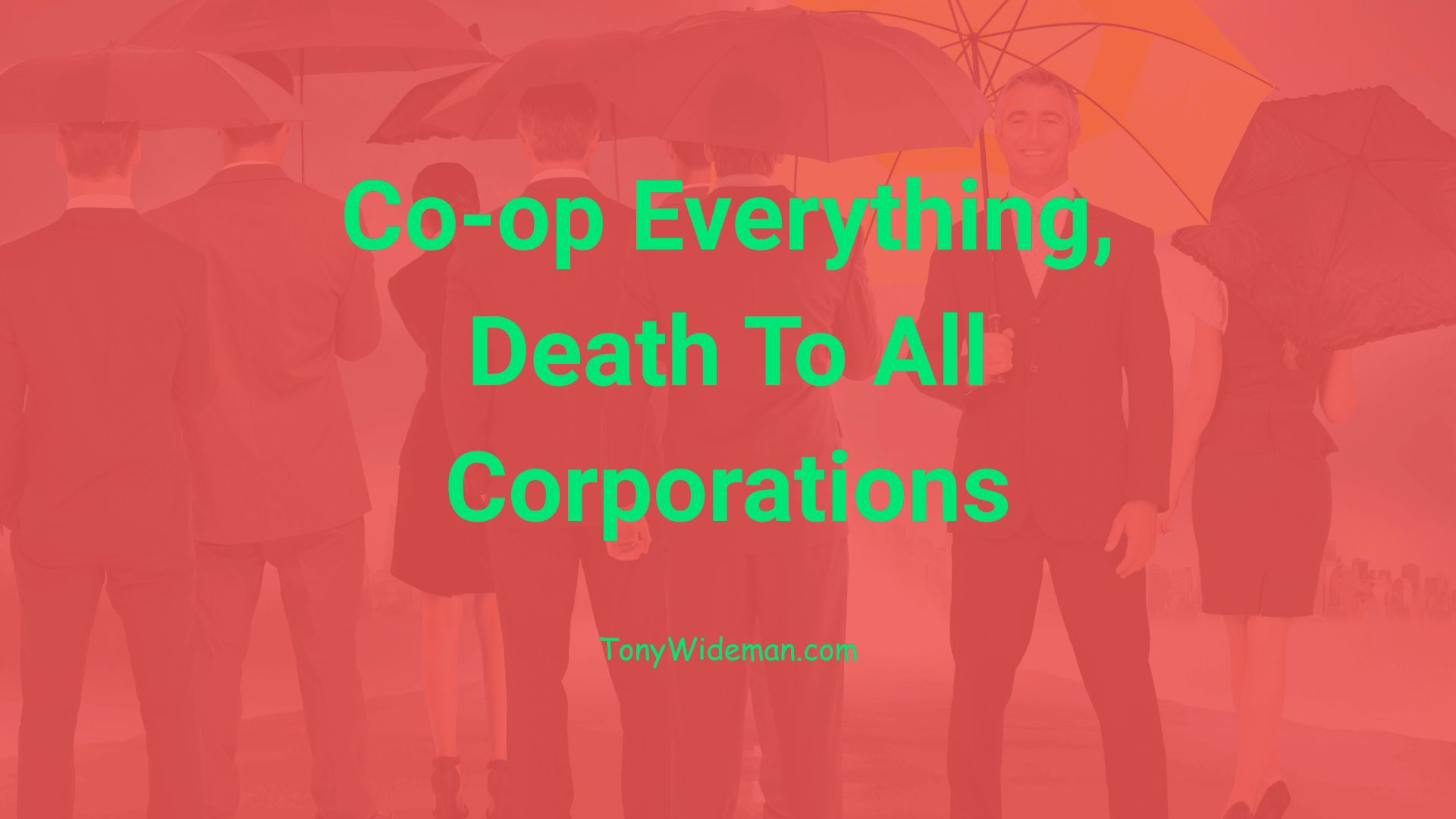 Co-op Everything, Death To All Corporations