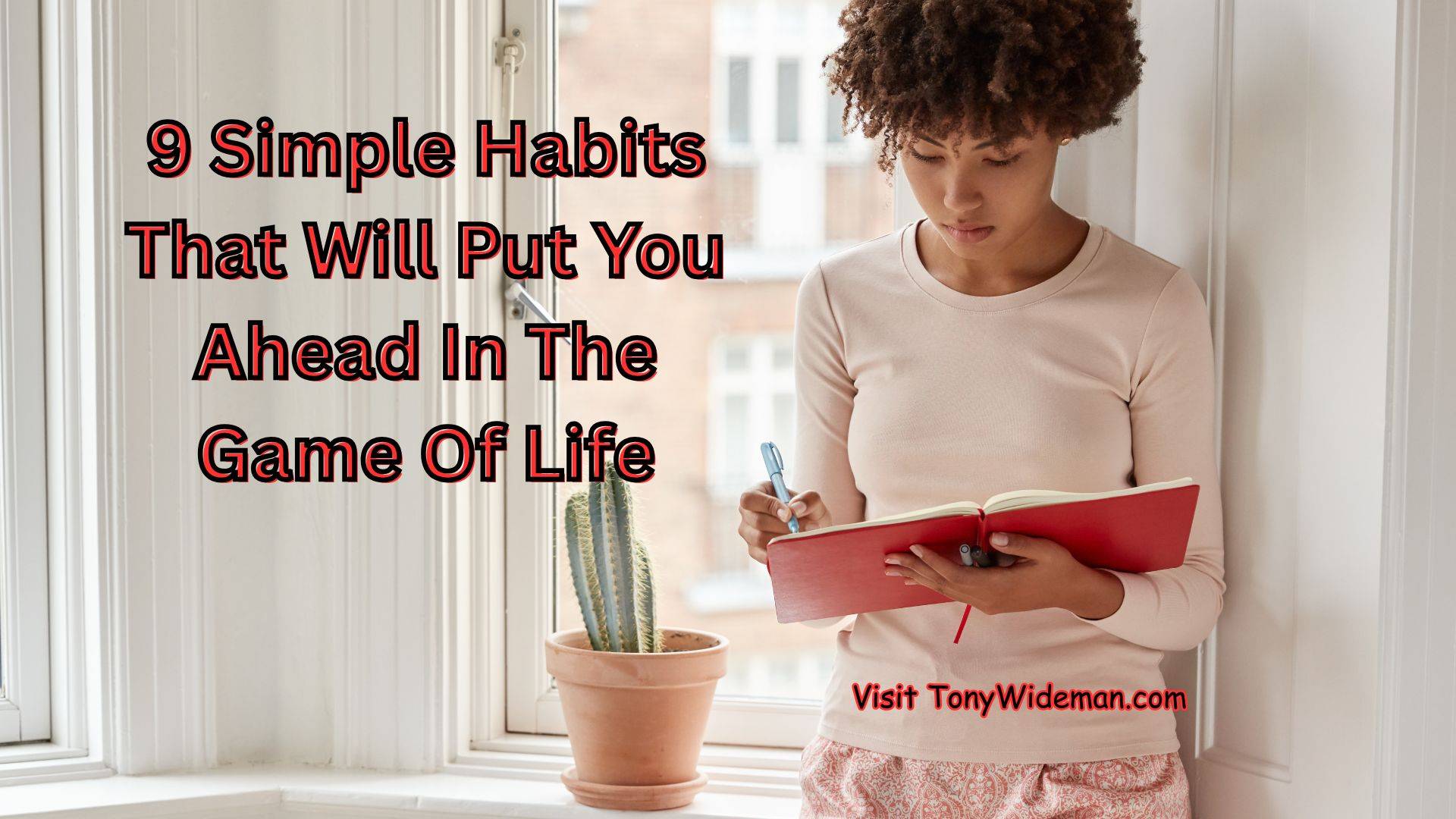 9 Simple Habits That Will Put You Ahead In The Game Of Life