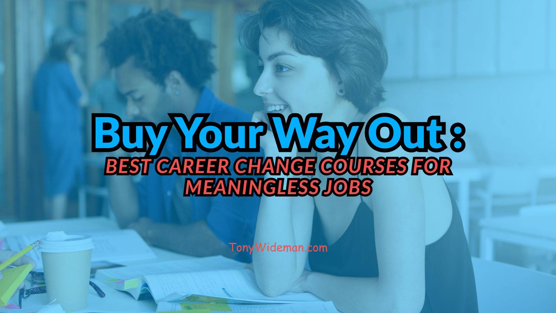 Buy Your Way Out: Best Career Change Courses For Meaningless Jobs