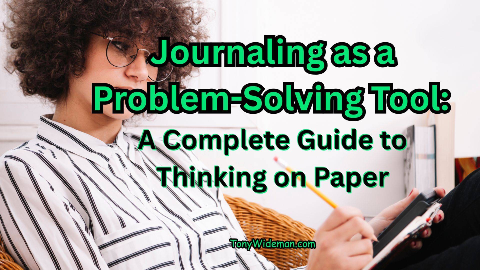 Journaling as a Problem-Solving Tool: A Complete Guide to Thinking on Paper