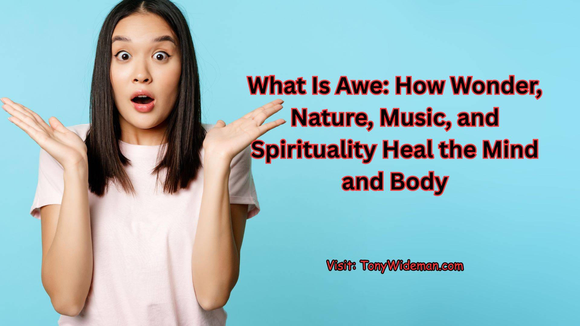 How Wonder, Nature, Music, and Spirituality Heal the Mind and Body