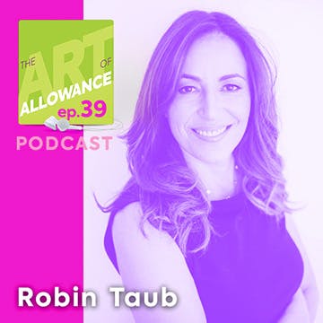 Robin Taub on The Art of Allowance Podcast
