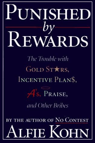 Punished by Rewards by Alfie Kohn