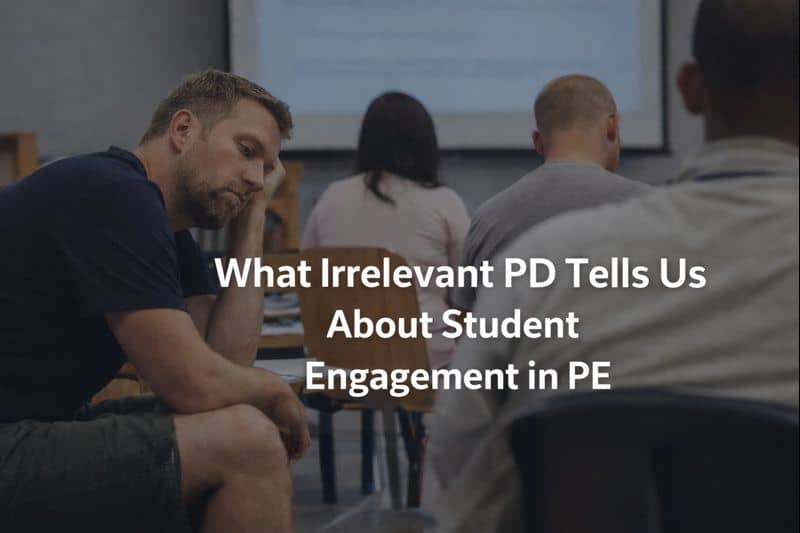 A physical education teacher sits in a professional development session appearing disengaged, while others face a presentation in the background. The image includes the text “What Irrelevant PD Tells Us About Student Engagement in PE.”