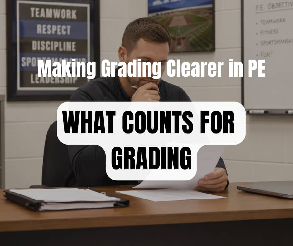 A PE teacher sits at a desk reviewing a paper, with a gym objectives board and field photo behind him. Overlaid text reads "Making Grading Clearer in PE: What Counts for Grading