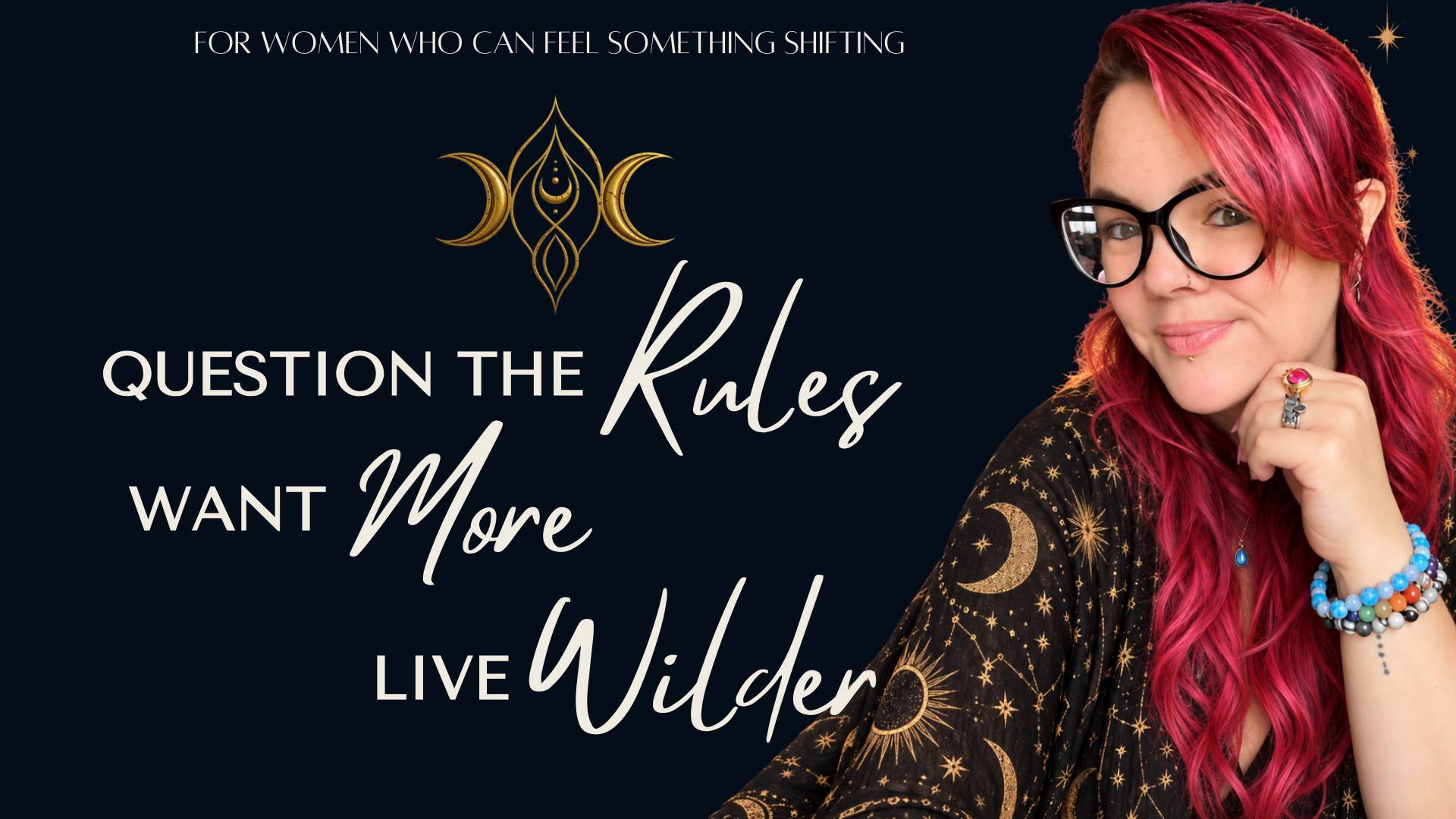 QUESTION THE RULES. WANT MORE. LIVE WILDER. 