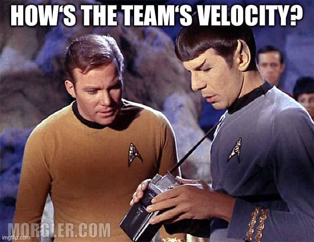 Star Trek meme about velocity saying "How's the team's velocity?"