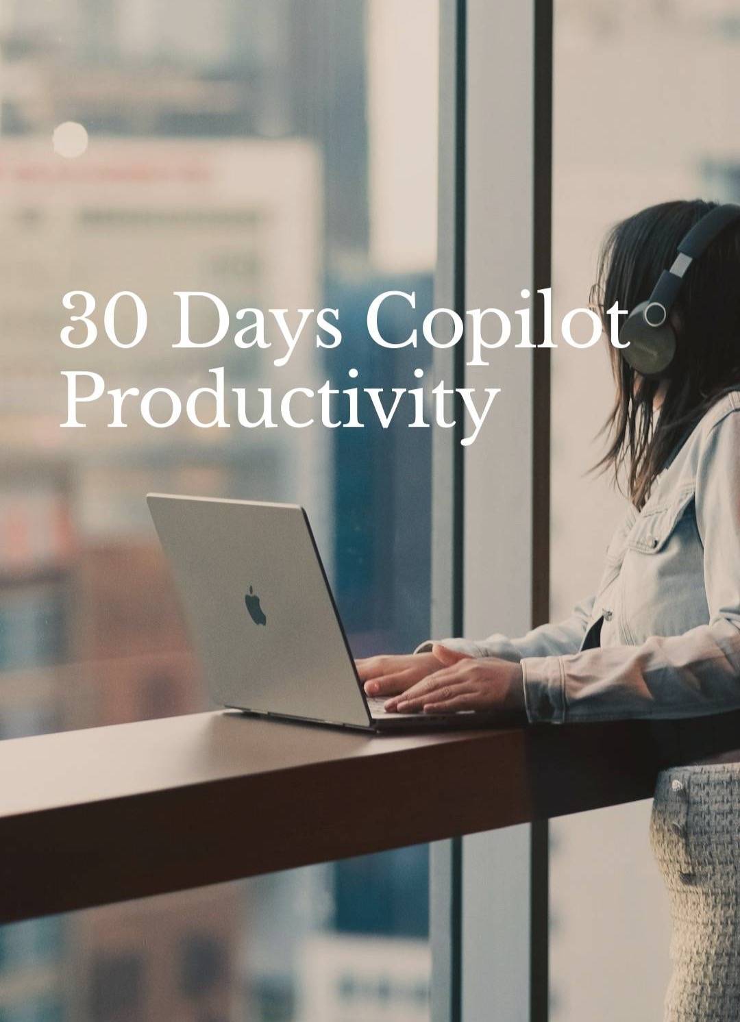 30 Day Copilot Productivity
