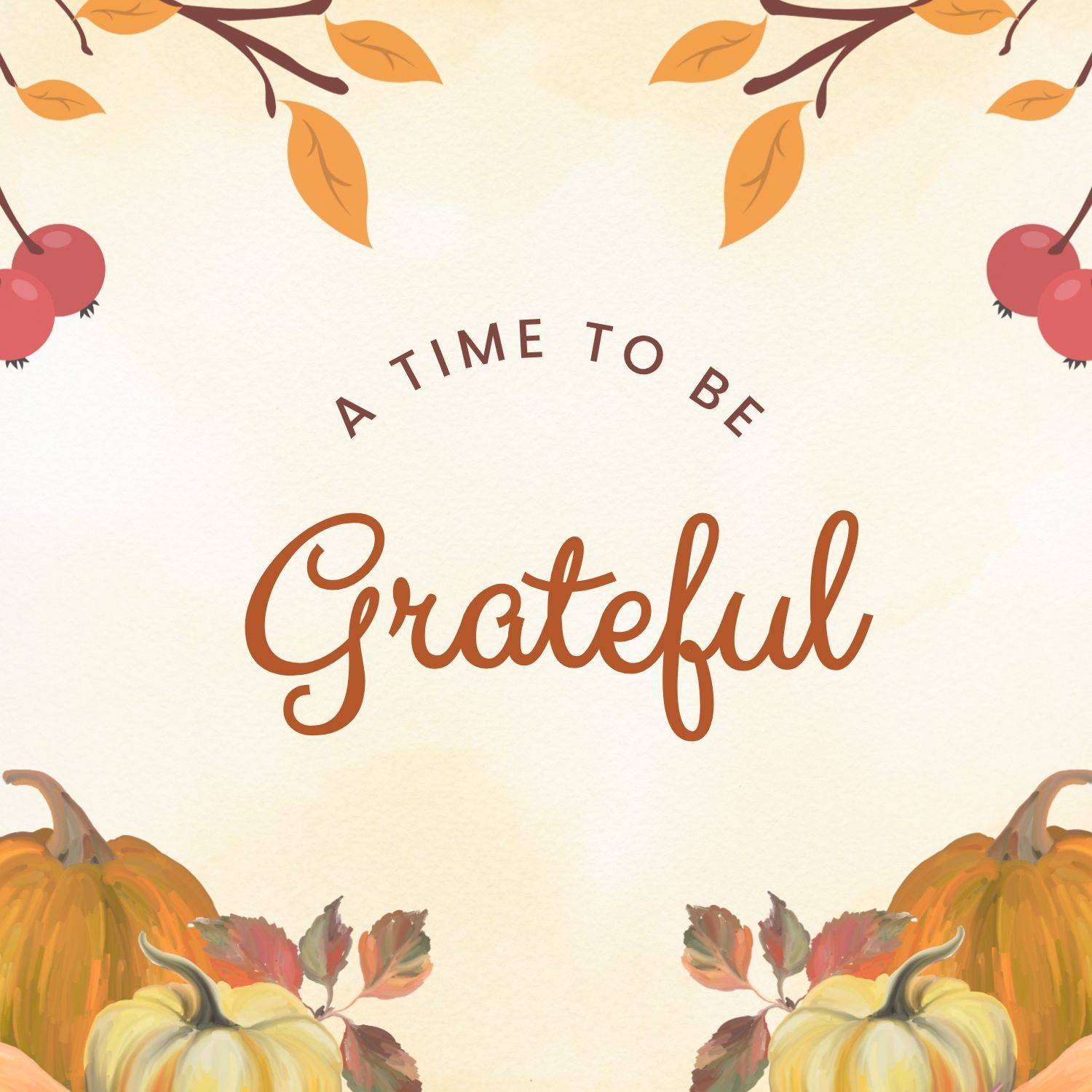 Image with text reading, A Time To Be Grateful