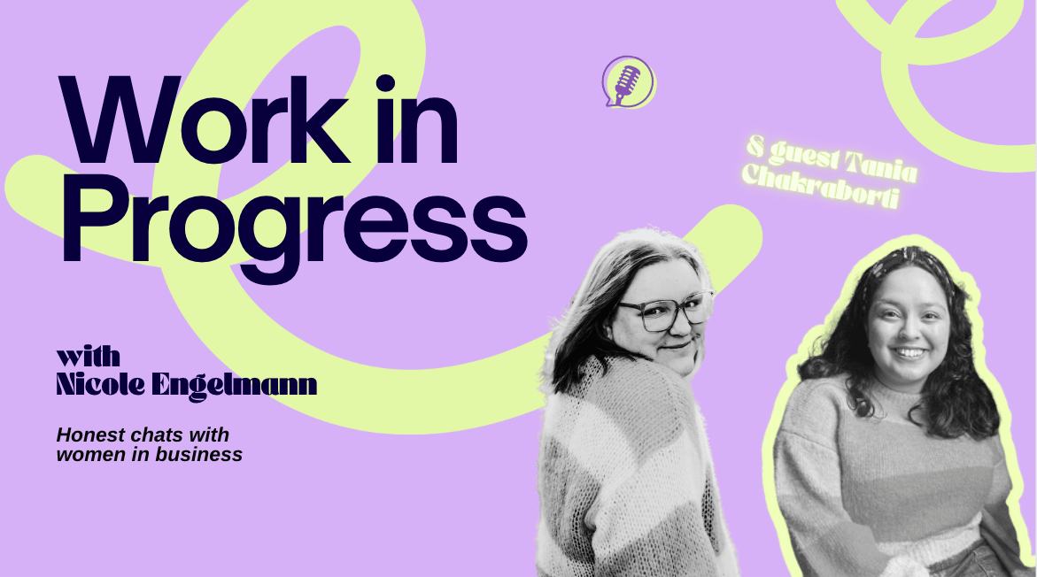 Tania Chakraborti, Messaging Strategist on the Work in Progress podcast, Nicole Englemann
