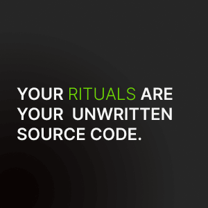 Rituals are your company's unwritten source code.