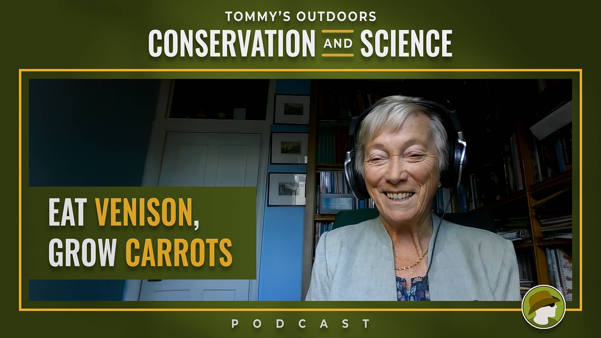 Podcast cover art for 'Tommy's Outdoors Conservation and Science Podcast', episode titled 'Eat Venison, Grow Carrots'. The design uses a dark olive-green frame with white and gold lettering. At its centre is a photo of a smiling older woman with short gre