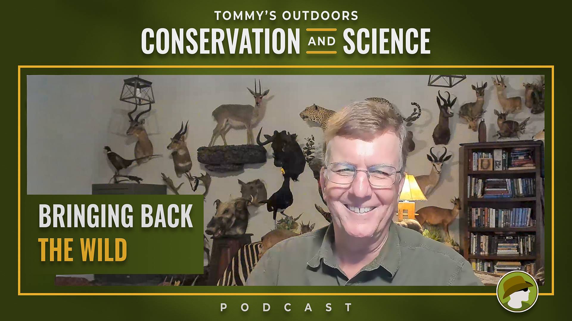 Podcast cover art for 'Tommy's Outdoors: Conservation and Science' featuring an episode titled 'Bringing Back the Wild'. A smiling man wearing glasses and an olive green shirt sits in front of a wall displaying taxidermy mounts of various wildlife species