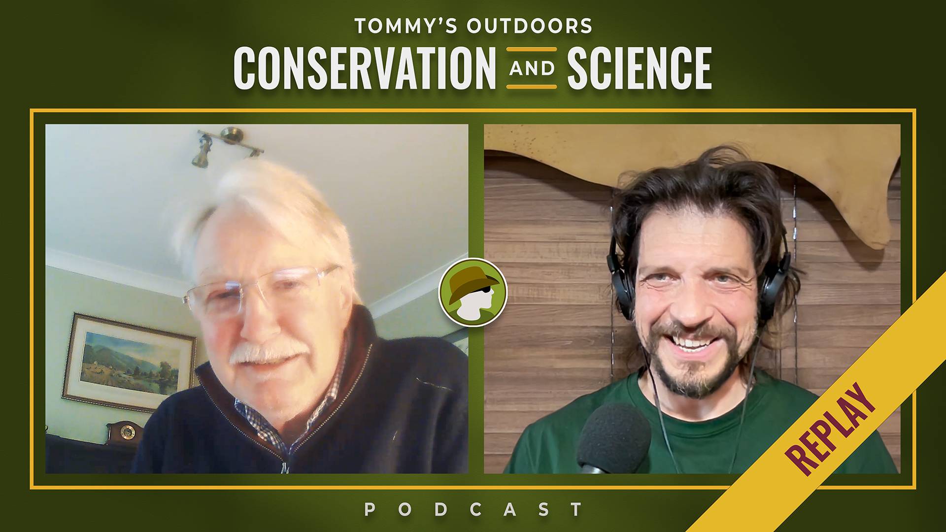Podcast cover art for Tommy's Outdoors 'Conservation and Science' featuring a split-screen video call layout with two guests. On the left, an older gentleman with glasses and a white moustache wearing a dark fleece sits in a home office with a landscape painting visible on the wall behind him. On the right, a younger man with dark hair and a goatee wearing headphones and a green t-shirt is positioned against a wood-panelled wall with a mounted animal trophy. A yellow diagonal banner in the bottom right corner displays 'REPLAY' in dark red text. The design uses an olive green background with golden yellow accent borders framing the dual portrait layout.