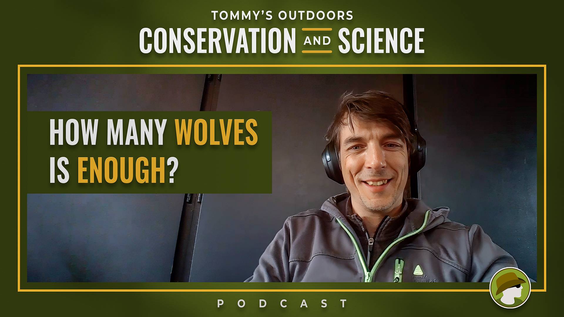 Episode cover art for 'Tommy's Outdoors Conservation and Science Podcast', titled 'How Many Wolves Is Enough?' A smiling man with short brown hair and light stubble wearing black over-ear headphones and a grey zip-up outdoor jacket with green detailing si