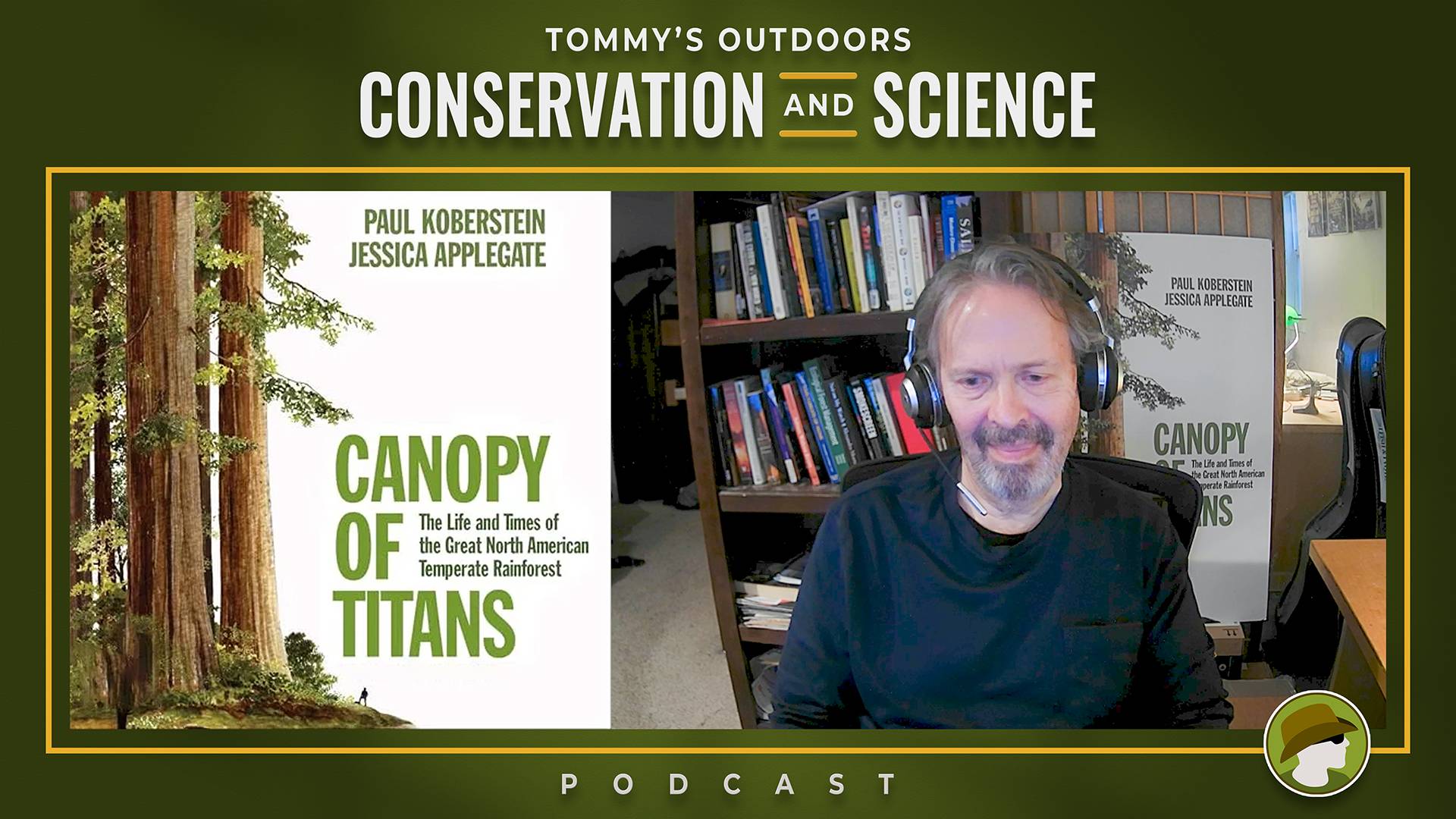 Podcast episode cover art for 'Tommy's Outdoors: Conservation and Science' featuring an interview about 'Canopy of Titans: The Life and Times of the Great North American Temperate Rainforest' by Paul Koberstein and Jessica Applegate. The left side displays the book cover showing towering redwood trees with a small human figure for scale, whilst the right side shows a podcast host wearing headphones in a home studio setting with bookshelves visible in the background. The olive green colour scheme complements the forest conservation theme.