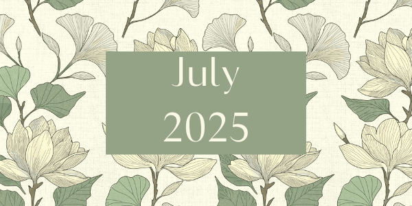 Illustrated botanical background with magnolia flowers and ginkgo leaves in soft green and cream tones, with ‘July 2025’ written in elegant text in the center
