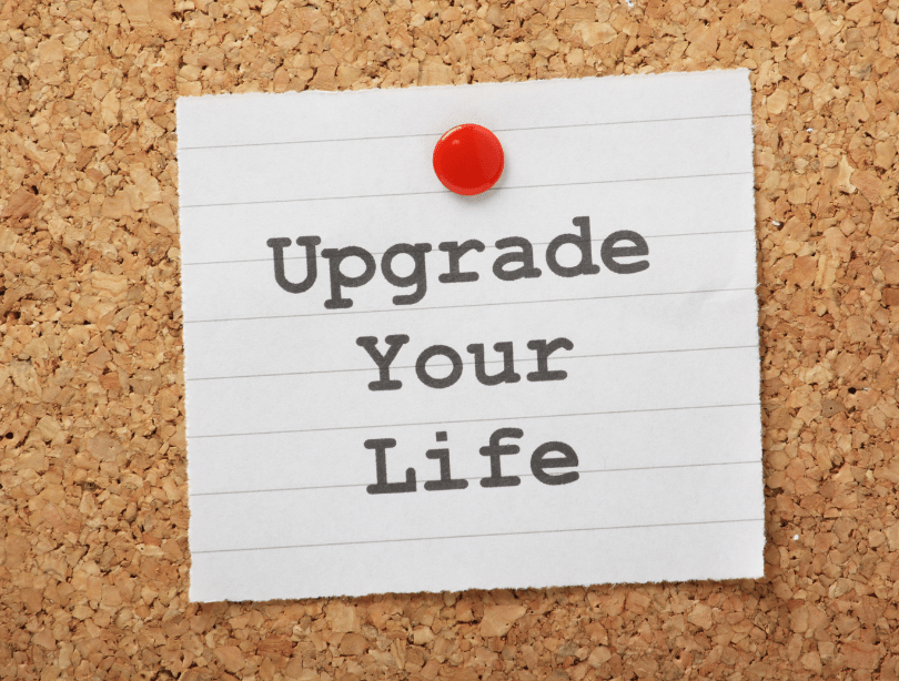 Upgrade your life