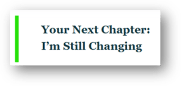 Your Next Chapter: I'm Still Changing 