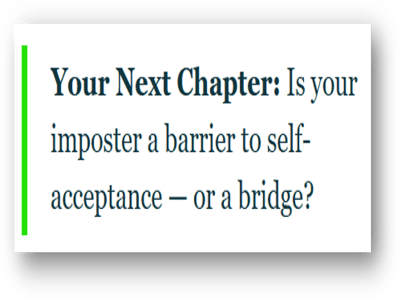 Your Next Chapter: Is your imposter a barrier to self-acceptance — or a bridge?